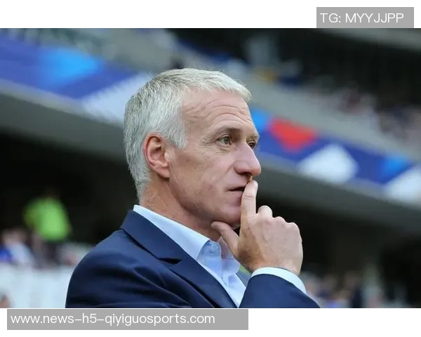 德尚怒斥法国队半场表现太慢亟需提升比赛节奏与活力